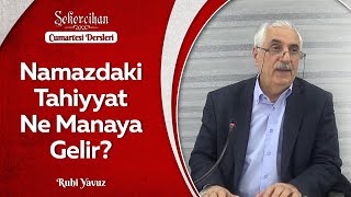 Namazdaki Tahiyyat Ne Manaya Gelir?/Ruhi Yavuz