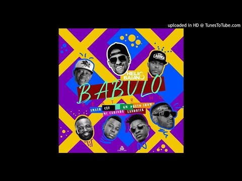 Dj Helio Baiano ft. Cef X GM X Preto Show X Mc Cabinda X Landrick X Smash - Babulo [2017]