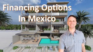 Financing in Mexico - 7 options to buy real estate