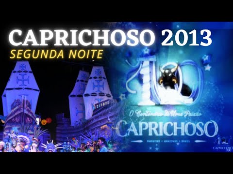 🔵Boi Caprichoso 2013 - Segunda Noite Completo - 100 anos de Paixão