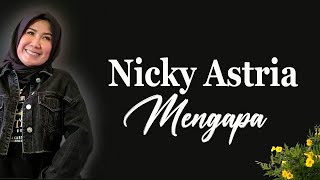 Download lagu Mengapa - Nicky Astria (lirik) mp3