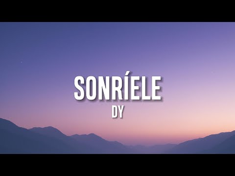 DY - Sonríele (Letra/Lyrics)