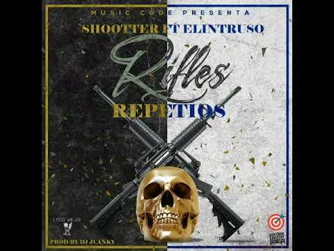 Shootter ft Elintruso - Rifles Repetios Prod. Juanky Music Code