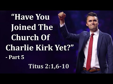 Have You Joined The Church Of Charlie Kirk Yet? Pt.5 - Pastor Brian Dunlop - November 23rd