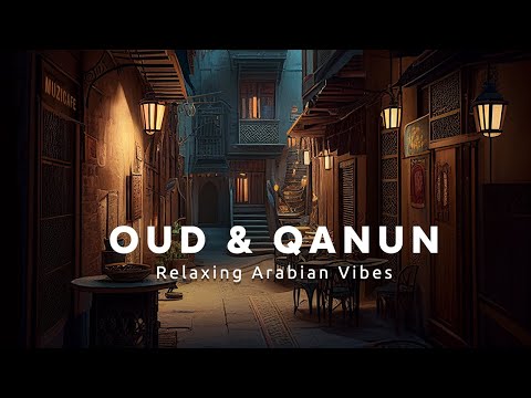 4K | Oud & Qanun - Arabian Vibes - 1 Hour Ambient Music