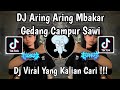 DJ ARING ARING MBAKAR GEDANG CAMPUR SAWI DJ GULU PEDOT VIRAL TIKTOK TERBARU 2025