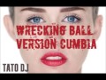 Wrecking Ball Version cumbia - Miley Cyrus (Tato ...