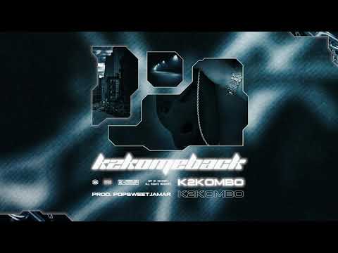 K2Kombo - K2Komeback (Prod. Popsweet Jamar)