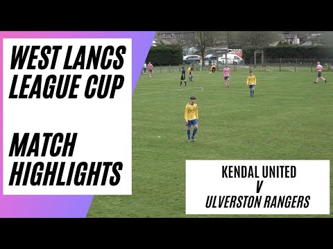 Kendal United v Ulverston Rangers | Match Highlights | West Lancs Football League Cup
