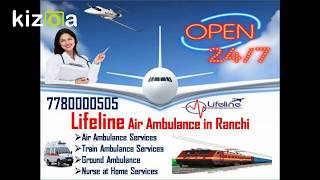 Lifeline Air Ambulance Services in Ranchi Shift Patient in Cozy Atmosphere