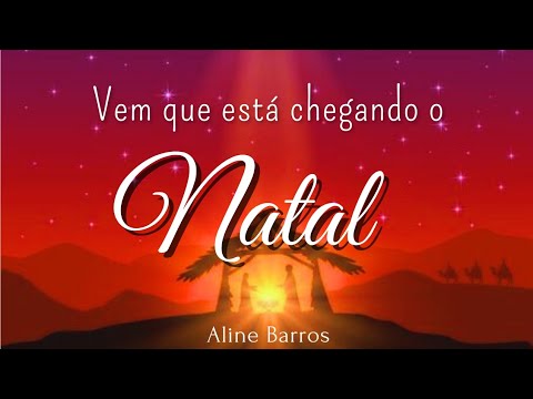 Vem que está chegando o Natal com letra/lyrics - Aline Barros