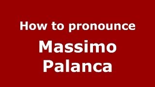 How to pronounce Massimo Palanca