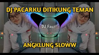 Download lagu DJ PACARKU DITIKUNG TEMAN | ANGKLUNG SLOWW mp3