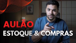 ESTOQUE E COMPRAS - AULÃO 001