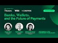 Banks Wallets And The Future Of Payments