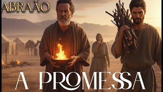 Abraão entre a Promessa, a Fé e o Filho.