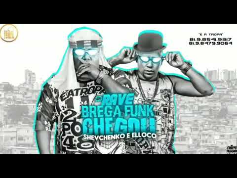 MC SHEVCHENKO E ELLOCO  - RAVE BREGA FUNK CHEGOU ( 2° Versão )