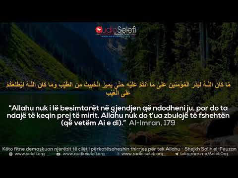 Këto fitne demaskuan njerëzit të cilët i përkatësoheshin thirrjes për tek Allahu - Shejkh Feuzan