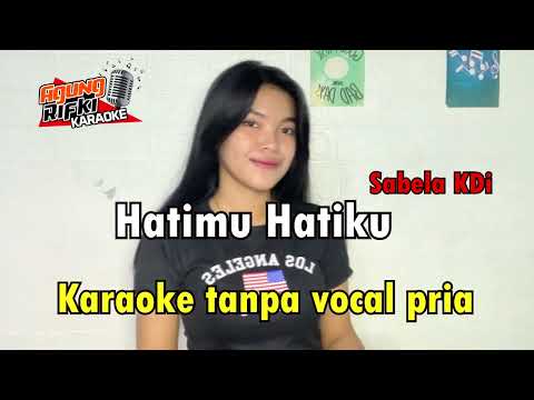 Hatimu hatiku_Sabela KDi//Karaoke tanpa vocal pria