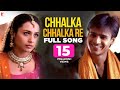 Chhalka Chhalka Re - Full Song | Saathiya | Richa Sharma | Mahalaxmi | A. R. Rahman