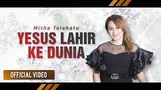 Download lagu MITHA TALAHATU - Yesus Lahir Ke Dunia | Lagu Natal Populer mp3