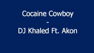 Cocaine Cowboy - DJ Khaled Ft. Akon