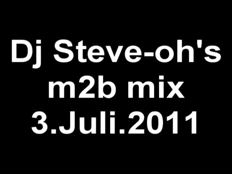 Dj Steve-oh's m2b mix 3.July.2011