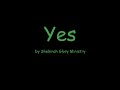 Yes By Shekinah Glory Ministry Lyrics