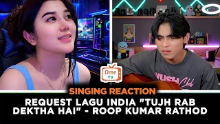 Download lagu Singing Reaction‼️THE REQUEST COVER OF INDIAN LOVE SONG TUUJH RAB DEKTHA HAI BY ROOP KUMAR #ometv mp3