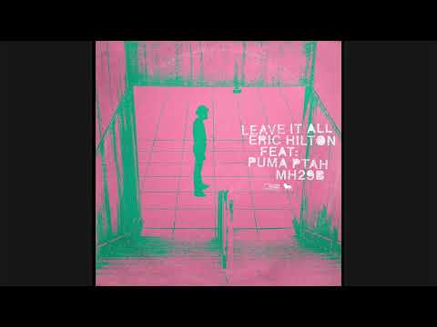 Eric Hilton - Leave It All (feat. Puma Ptah)