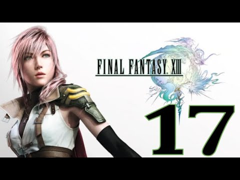 Final Fantasy XIII Episode 17- Pets - Full Playthrough- Lion'sMawGaming