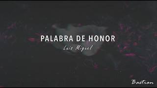 Luis Miguel - Palabra De Honor (Letra) ♡
