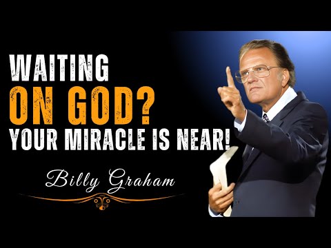 "When God Says WAIT… Your Miracle Is Already Moving"| Dr. Billy Graham