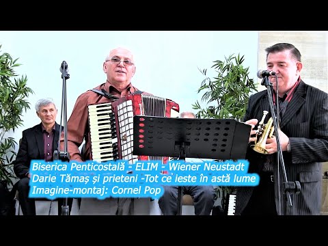 Biserica Penticostală   ELIM   Wiener Neustadt   Tot ce ieste-n asă lume Darie Tămaș și Mihai Feher