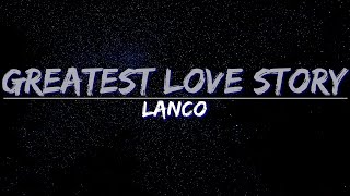 LANCO - Greatest Love Story (Lyrics) - Audio at 192khz, 4k Video
