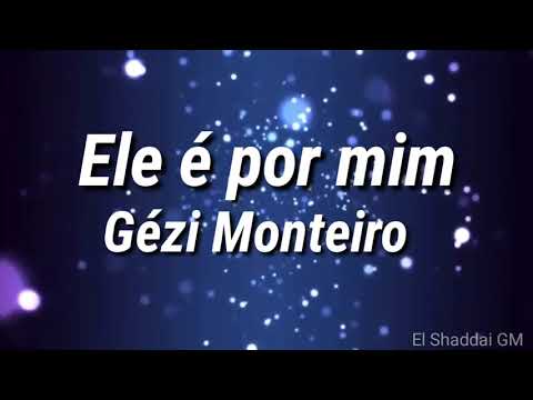 Ele É Por Mim - Gezi Monteiro