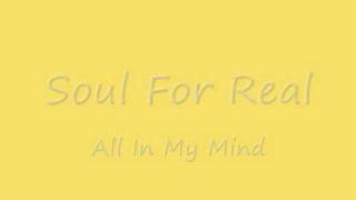 Soul For Real All In My Mind
