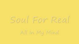 Soul For Real All In My Mind