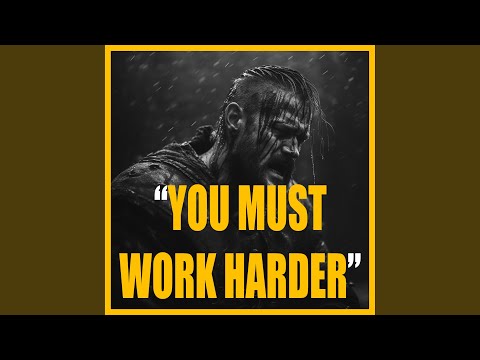 YOU MUST WORK HARDER