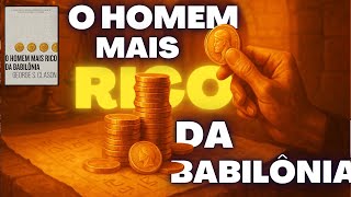 O Segredo da Riqueza Revelado por um Livro Antigo | O Homem mais Rico da Babilonia