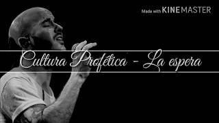 Cultura Profética - La Espera (Letra)