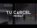 MORAT | TU CARCEL (LYRIC)