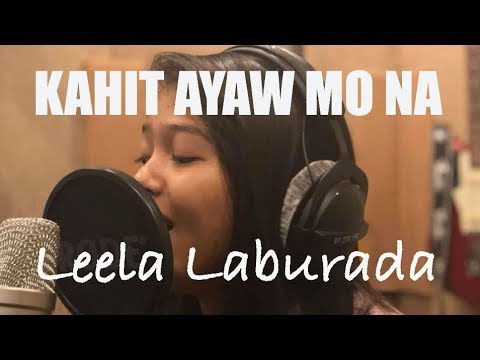 KAHIT AYAW MO NA (Cover) - Leela Laburada