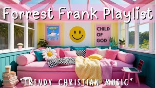 Forrest Frank Playlist 😃 | trendy Christian music | Girly Things✨🎀