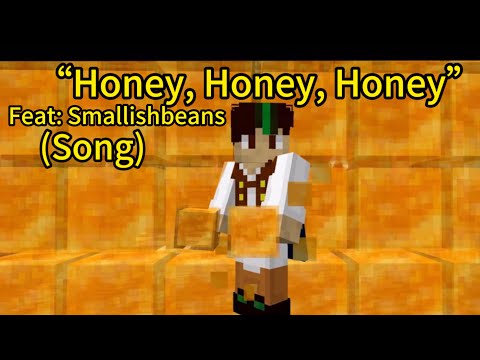 “Honey, Honey, Honey” (Song) Feat: Smallishbeans.