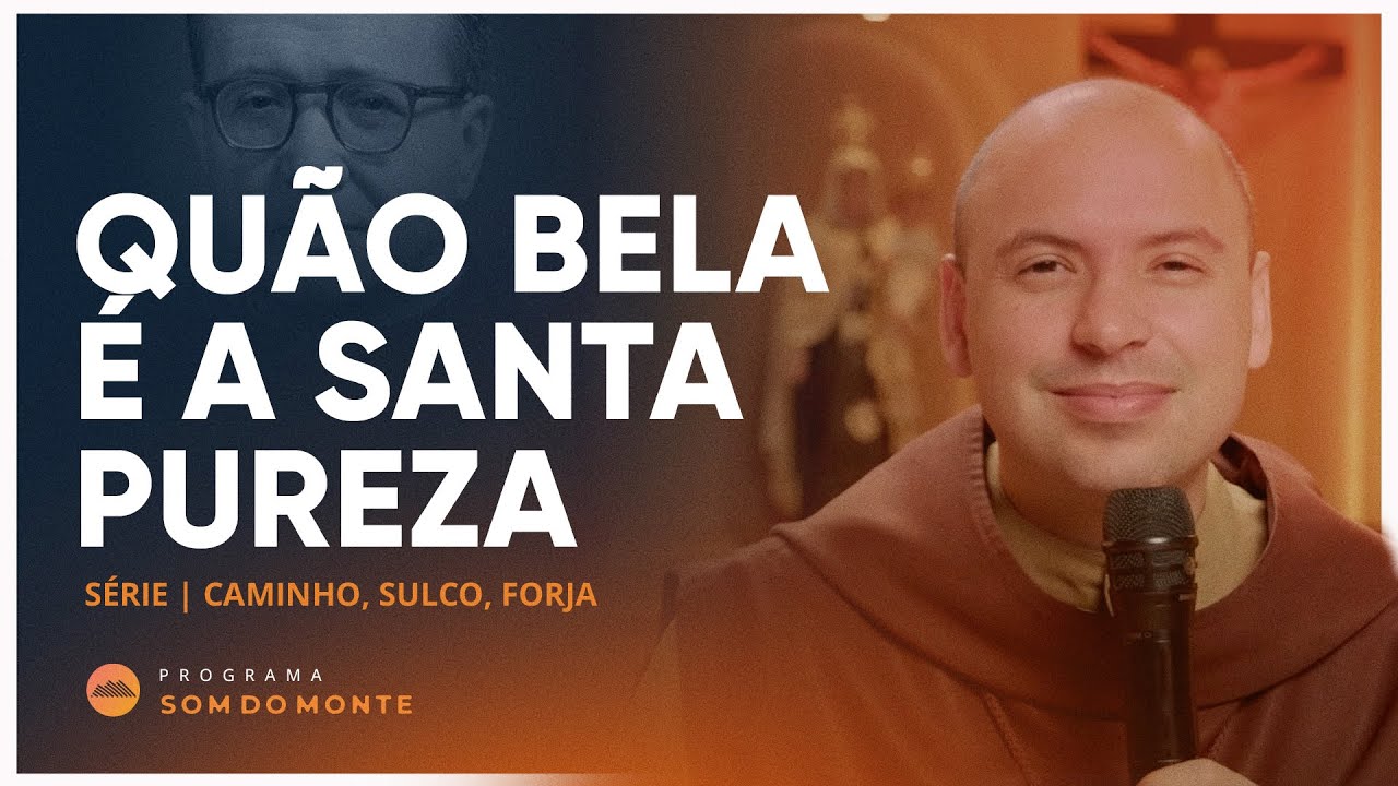 Quão bela é a santa pureza | Caminho, Sulco e Forja | #48
