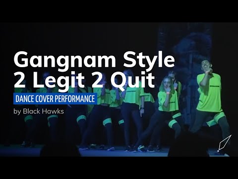 [PERFORMANCE] GANGNAM STYLE 2 LEGIT 2 QUIT MASHUP (FEAT. MC HAMMER) - BLACK HAWKS (블랙호크스)