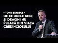 de ce unele boli și demoni nu pleacă din viața credinciosului tony berbece