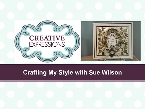Crafting My Style with Sue Wilson Gilded Ivy for Creative Expressions