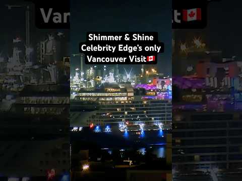 Thumbnail for Celebrity Edge’s Last Vancouver Visit 🌟Quite the light show! Alaska Cruise Ship Season Night Edition